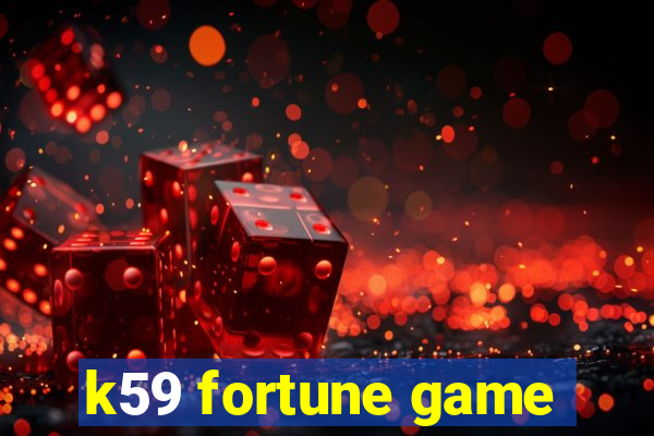 k59 fortune game